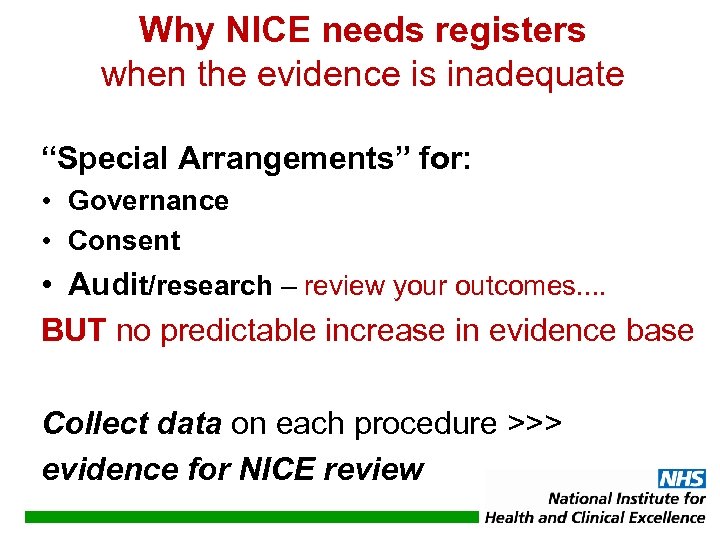 Why NICE needs registers when the evidence is inadequate “Special Arrangements” for: • Governance