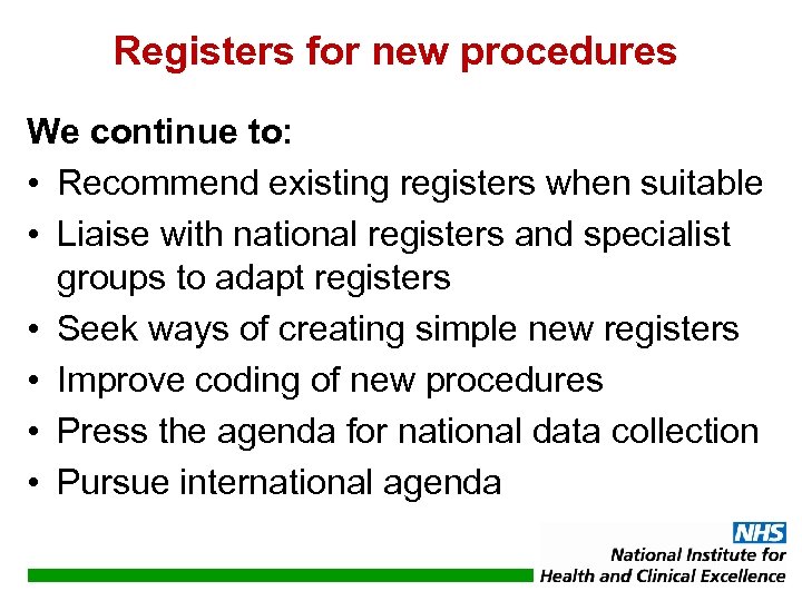 Registers for new procedures We continue to: • Recommend existing registers when suitable •