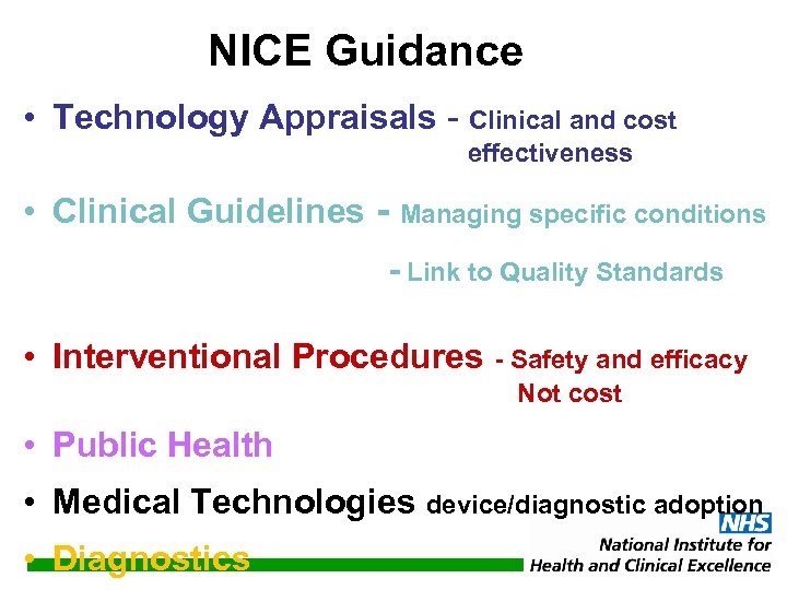 NICE Guidance • Technology Appraisals - Clinical and cost effectiveness • Clinical Guidelines -