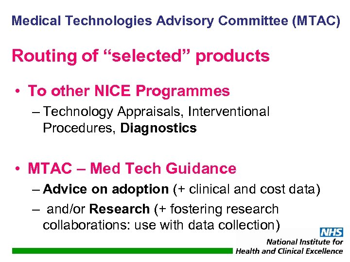 Medical Technologies Advisory Committee (MTAC) Routing of “selected” products • To other NICE Programmes