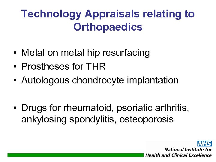 Technology Appraisals relating to Orthopaedics • Metal on metal hip resurfacing • Prostheses for