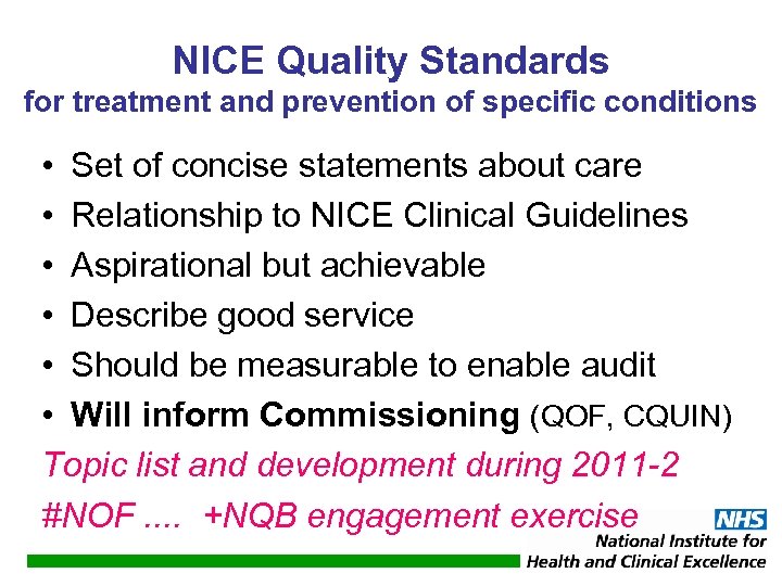 NICE Quality Standards for treatment and prevention of specific conditions • Set of concise