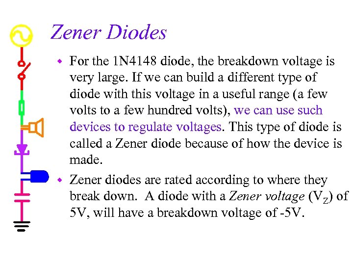 Zener Diodes For the 1 N 4148 diode, the breakdown voltage is very large.