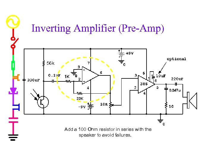 Inverting Amplifier (Pre-Amp) 56 k Add a 100 Ohm resistor in series with the