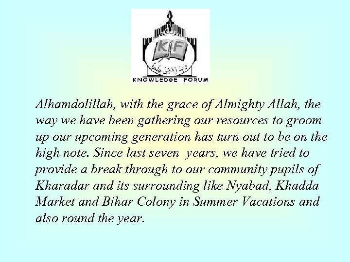 Alhamdolillah, with the grace of Almighty Allah, the way we have been gathering our