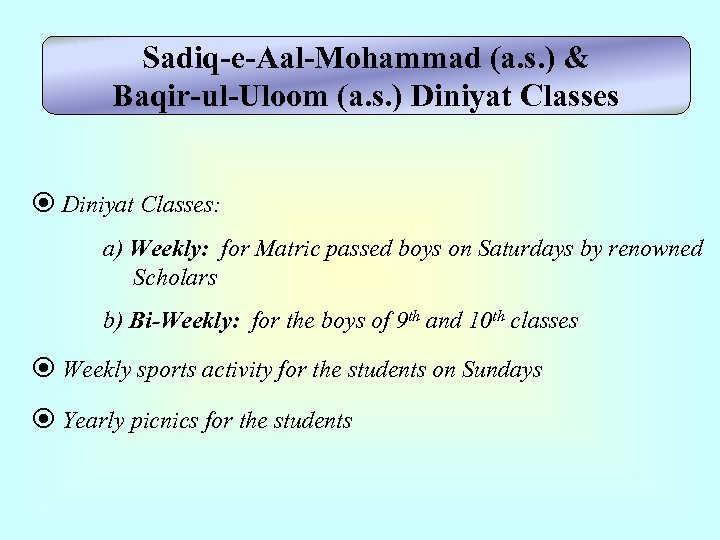 Sadiq-e-Aal-Mohammad (a. s. ) & Baqir-ul-Uloom (a. s. ) Diniyat Classes: a) Weekly: for