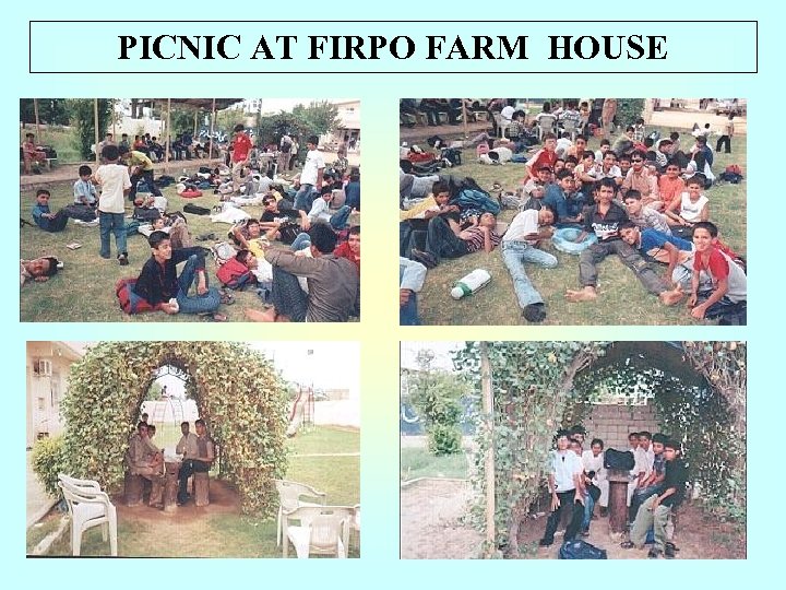PICNIC AT FIRPO FARM HOUSE 