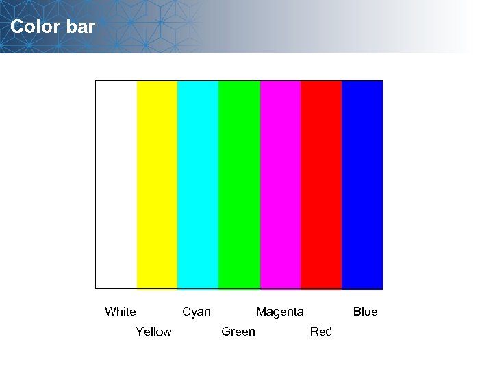 Color bar White Yellow Cyan Magenta Green Blue Red 