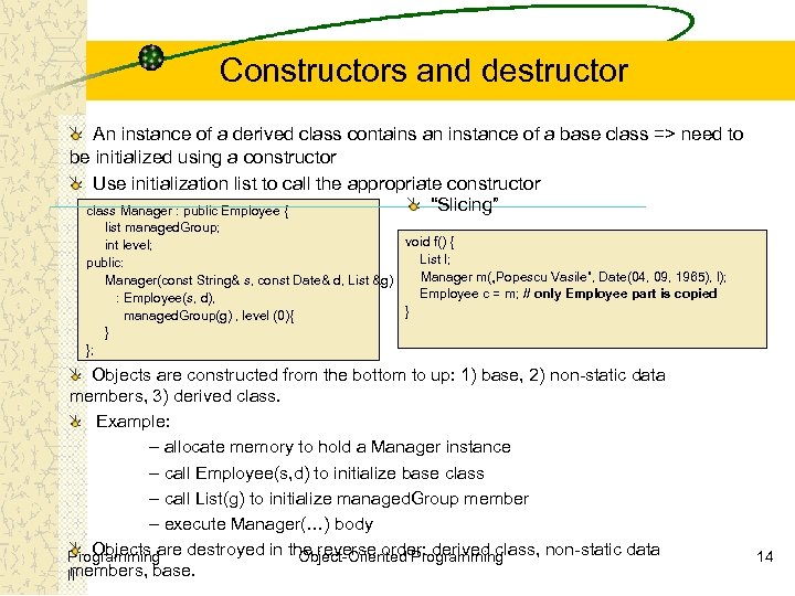 Constructors and destructor An instance of a derived class contains an instance of a