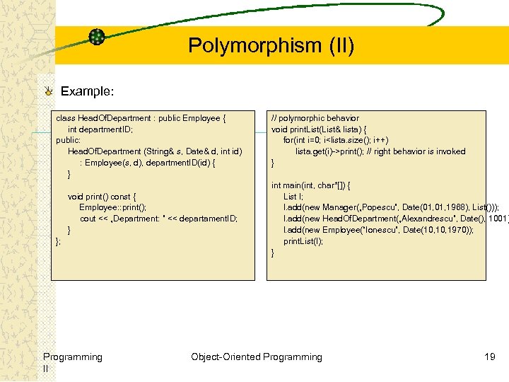 Polymorphism (II) Example: class Head. Of. Department : public Employee { int department. ID;