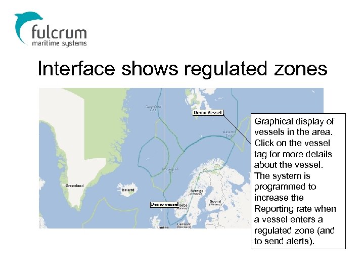 Interface shows regulated zones Graphical display of vessels in the area. Click on the