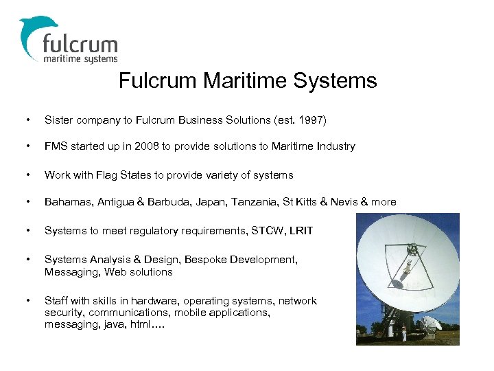 Fulcrum Maritime Systems • Sister company to Fulcrum Business Solutions (est. 1997) • FMS