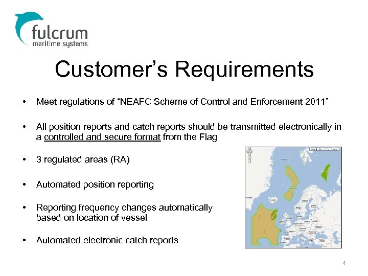 Customer’s Requirements • Meet regulations of “NEAFC Scheme of Control and Enforcement 2011” •