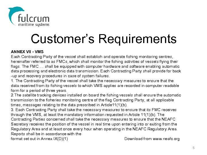 Customer’s Requirements ANNEX VII - VMS Each Contracting Party of the vessel shall establish