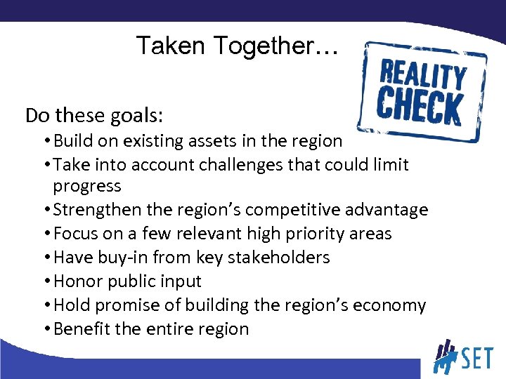 Taken Together… Do these goals: • Build on existing assets in the region •