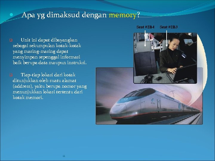  Apa yg dimaksud dengan memory? Seat #2 B 4 q Unit ini dapat