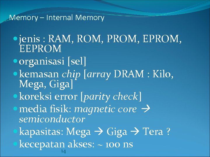 Memory – Internal Memory jenis : RAM, ROM, PROM, EEPROM organisasi [sel] kemasan chip