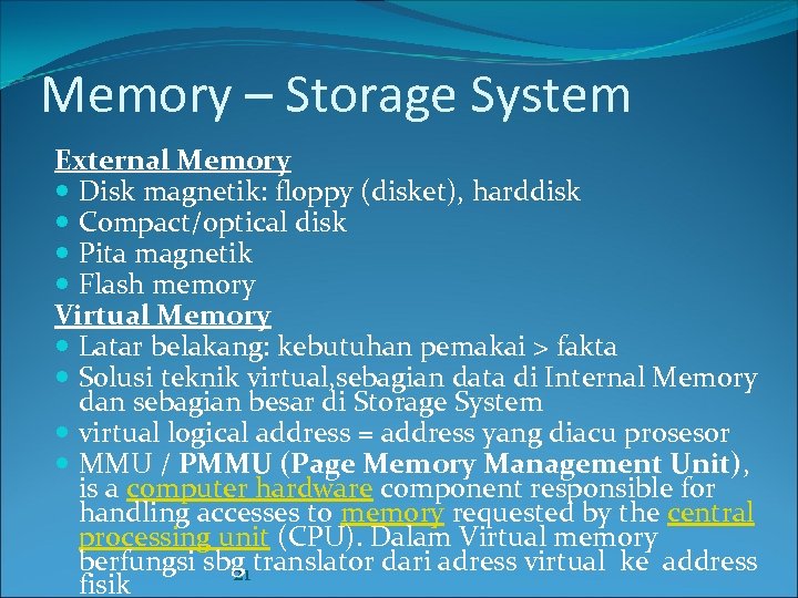 Memory – Storage System External Memory Disk magnetik: floppy (disket), harddisk Compact/optical disk Pita