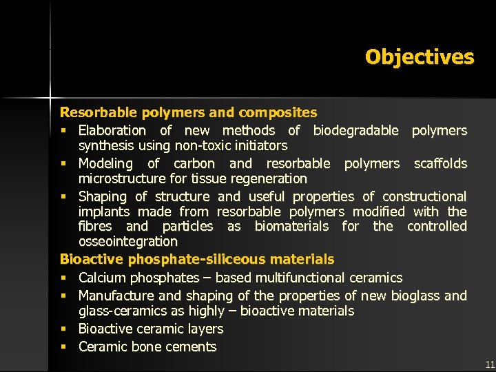 Objectives Resorbable polymers and composites § Elaboration of new methods of biodegradable polymers synthesis