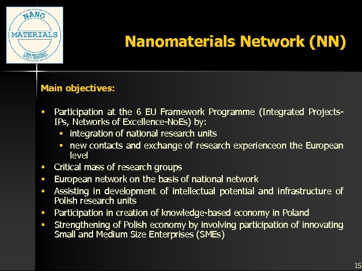 Nanomaterials Network (NN) Main objectives: § Participation at the 6 EU Framework Programme (Integrated