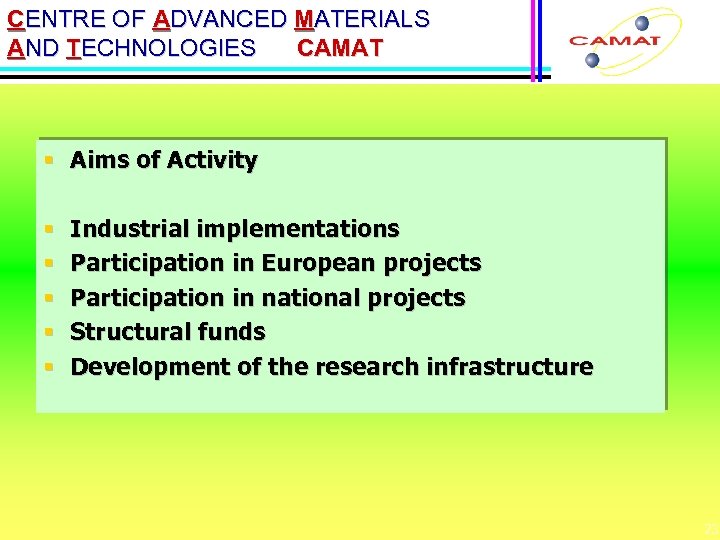 CENTRE OF ADVANCED MATERIALS AND TECHNOLOGIES CAMAT § Aims of Activity § § §