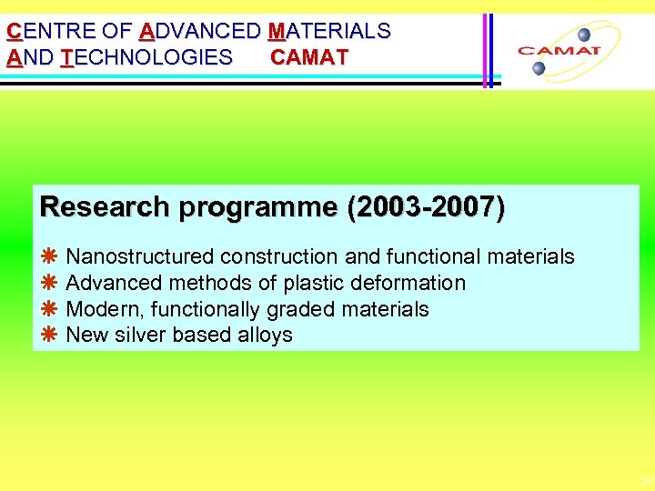CENTRE OF ADVANCED MATERIALS AND TECHNOLOGIES CAMAT Research programme (2003 -2007) ã Nanostructured construction