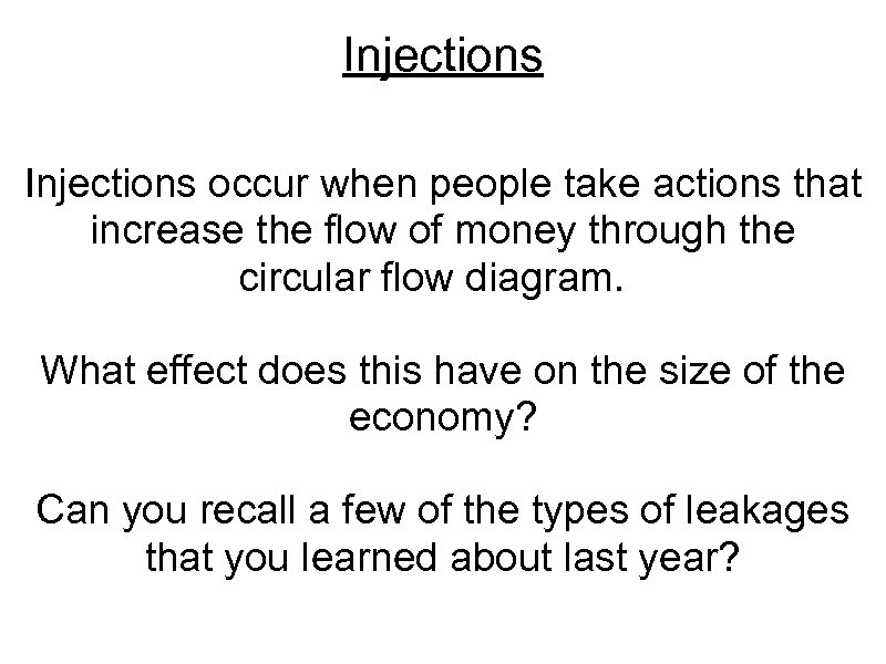 Injections occur when people take actions that increase the flow of money through the