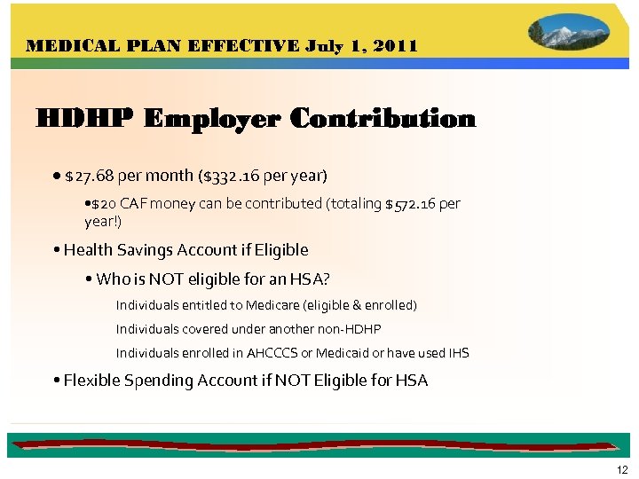 MEDICAL PLAN EFFECTIVE July 1, 2011 HDHP Employer Contribution • $27. 68 per month