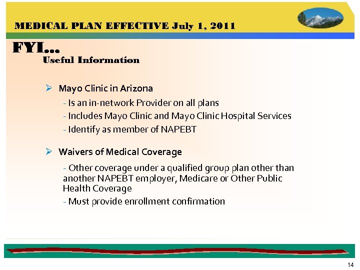 MEDICAL PLAN EFFECTIVE July 1, 2011 FYI… Useful Information Ø Mayo Clinic in Arizona