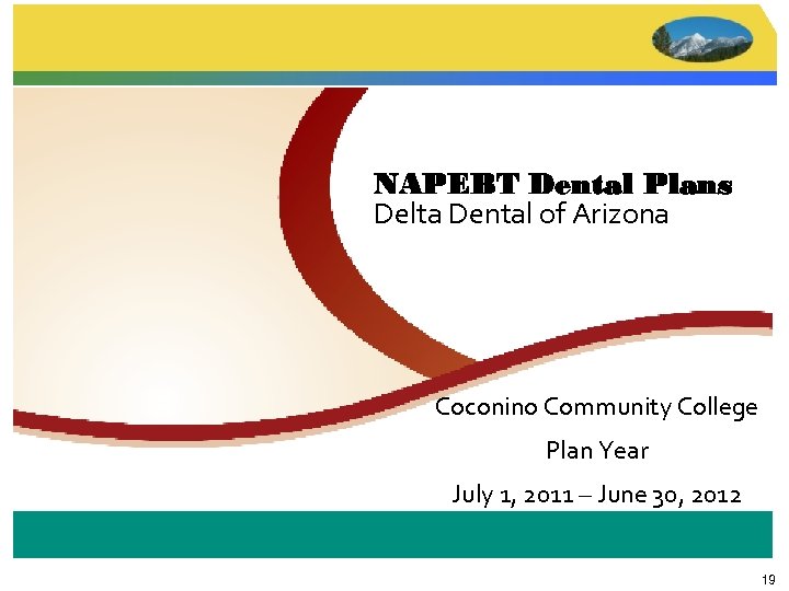 NAPEBT Dental Plans Delta Dental of Arizona Coconino Community College Plan Year July 1,