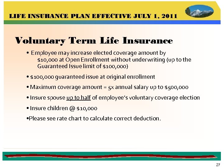 LIFE INSURANCE PLAN EFFECTIVE JULY 1, 2011 Voluntary Term Life Insurance • Employee may