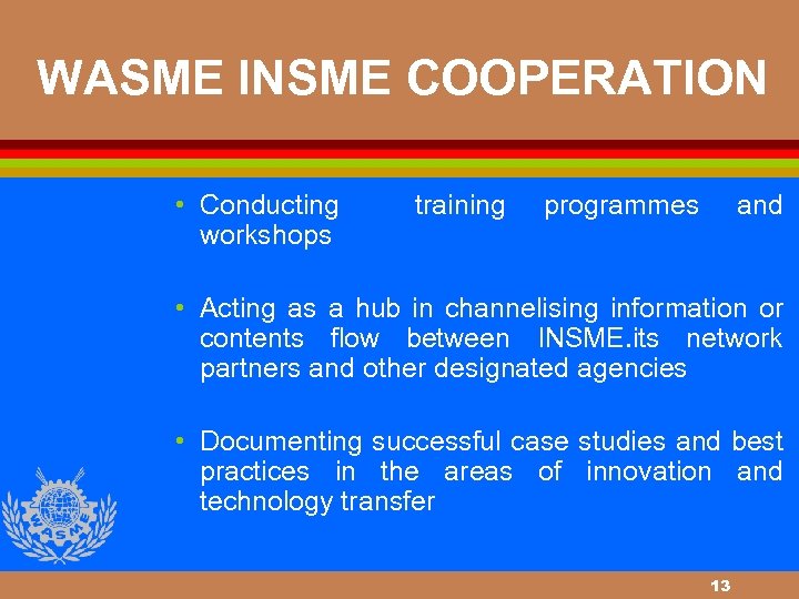 WASME INSME COOPERATION • Conducting workshops training programmes and • Acting as a hub