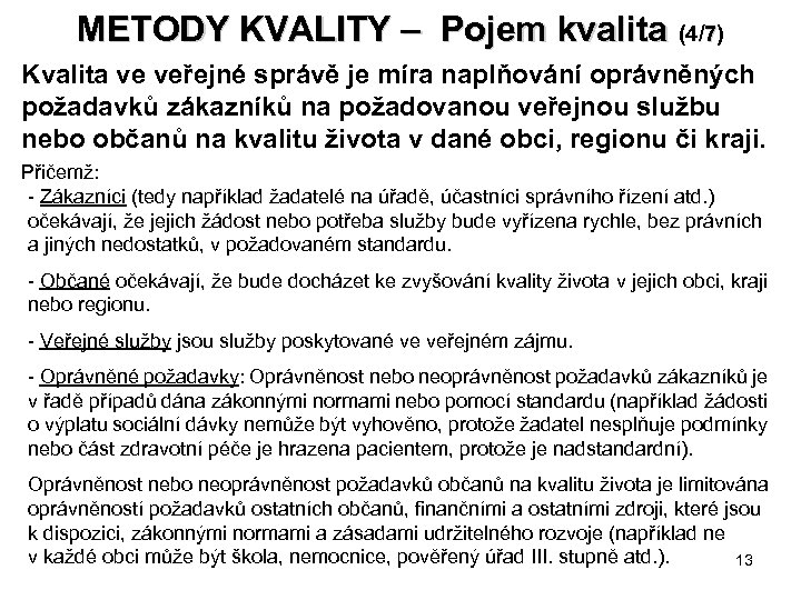 METODY KVALITY – Pojem kvalita (4/7) METODY KVALITY – Pojem kvalita /7 Kvalita ve