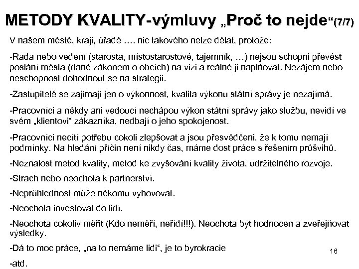 METODY KVALITY- výmluvy „Proč to nejde“(7/7) V našem městě, kraji, úřadě …. nic takového