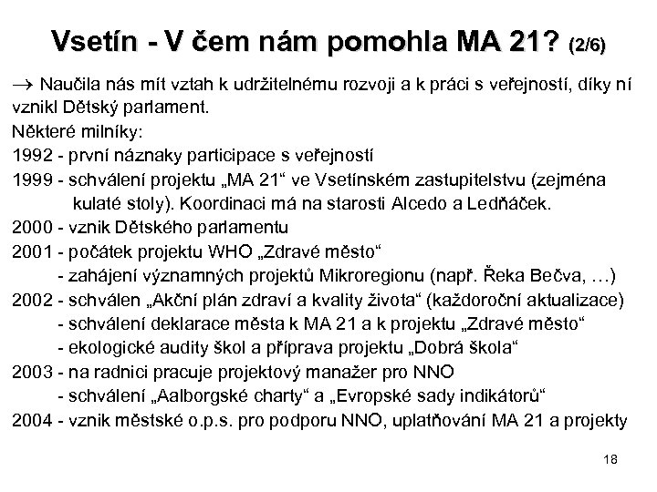 Vsetín - V čem nám pomohla MA 21? (2/6) Naučila nás mít vztah k