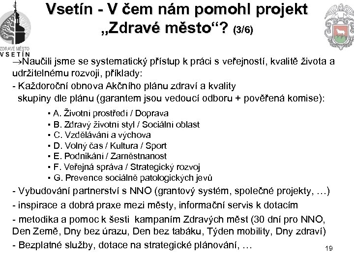 Vsetín - V čem nám pomohl projekt „Zdravé město“? (3/6) Naučili jsme se systematický