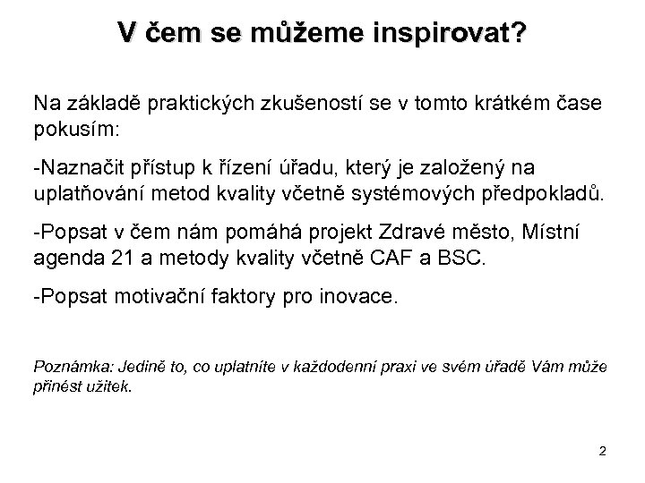 V čem se můžeme inspirovat? Na základě praktických zkušeností se v tomto krátkém čase