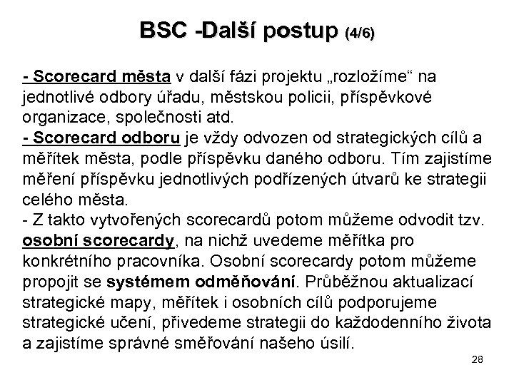 BSC -Další postup (4/6) - Scorecard města v další fázi projektu „rozložíme“ na jednotlivé