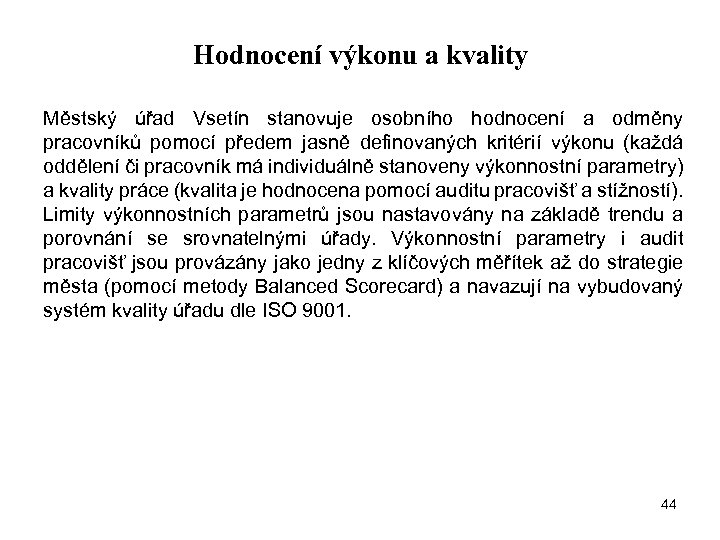 Hodnocení výkonu a kvality Městský úřad Vsetín stanovuje osobního hodnocení a odměny pracovníků pomocí