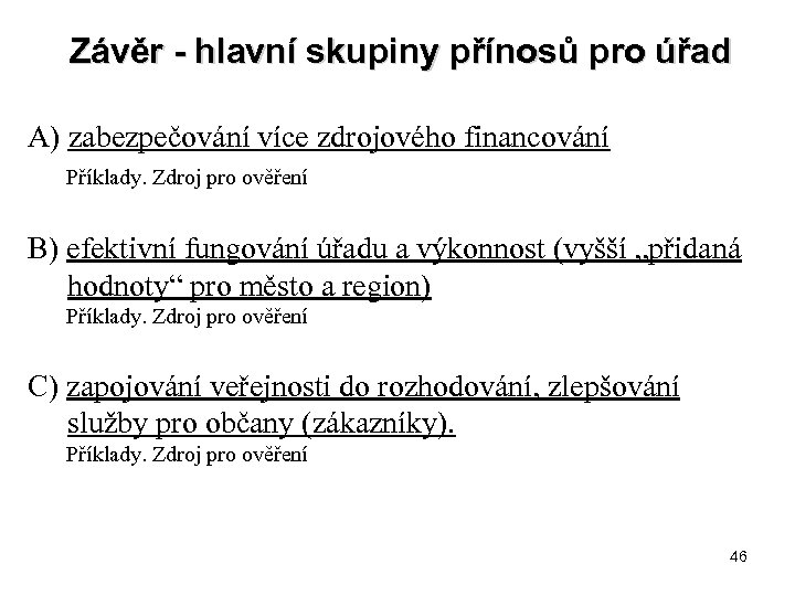 Závěr - hlavní skupiny přínosů pro úřad A) zabezpečování více zdrojového financování Příklady. Zdroj