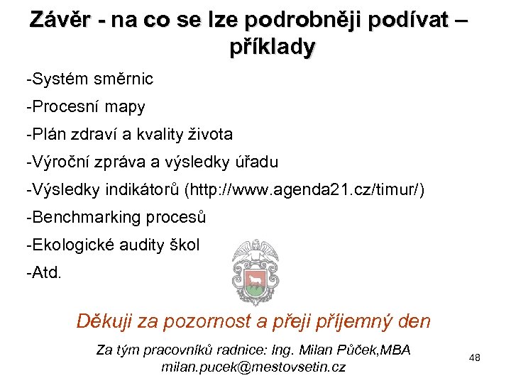 Závěr - na co se lze podrobněji podívat – příklady -Systém směrnic -Procesní mapy