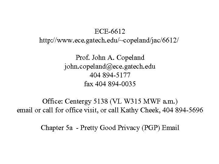 ECE-6612 http: //www. ece. gatech. edu/~copeland/jac/6612/ Prof. John A. Copeland john. copeland@ece. gatech. edu
