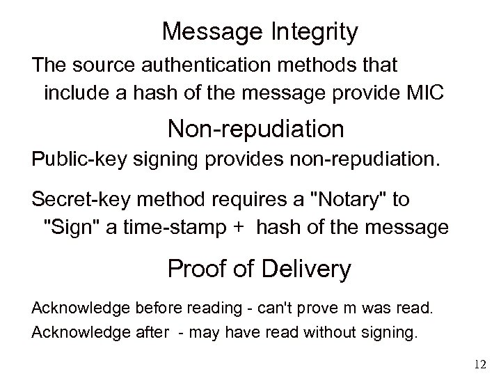 Message Integrity The source authentication methods that include a hash of the message provide