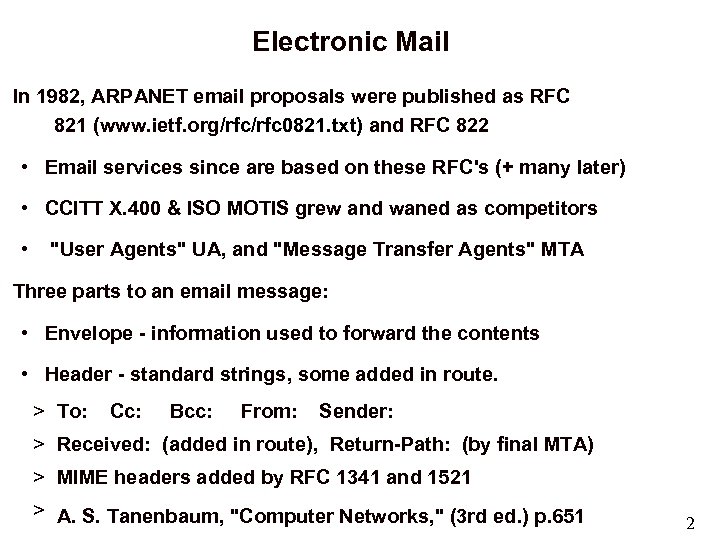 Electronic Mail In 1982, ARPANET email proposals were published as RFC 821 (www. ietf.