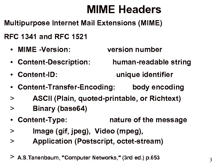 MIME Headers Multipurpose Internet Mail Extensions (MIME) RFC 1341 and RFC 1521 • MIME