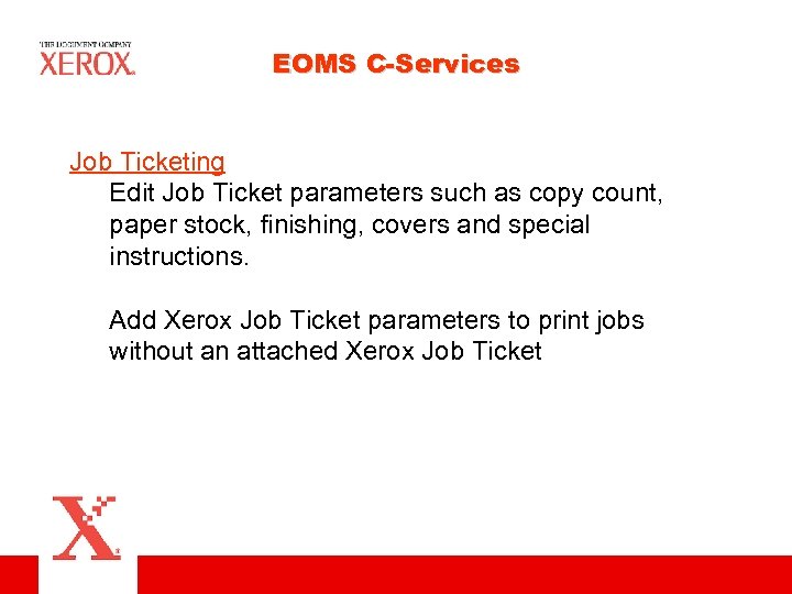 EOMS C-Services Job Ticketing Edit Job Ticket parameters such as copy count, paper stock,