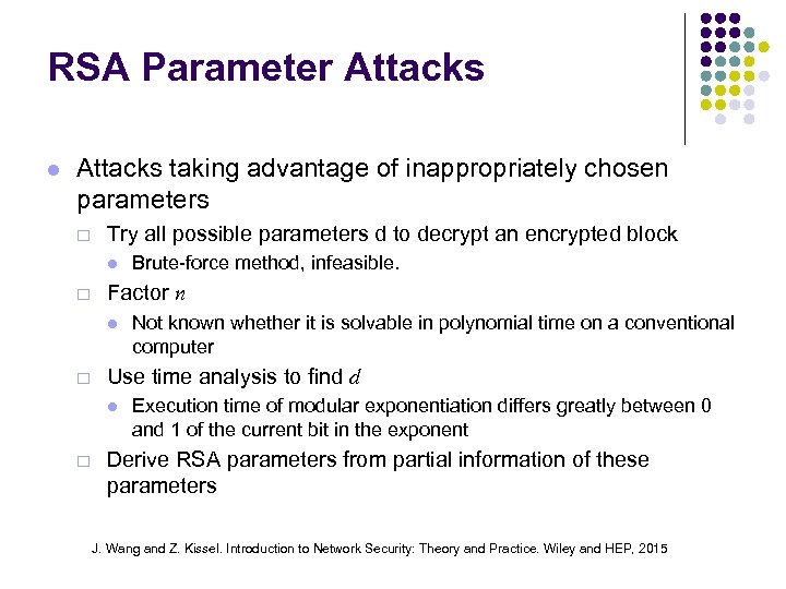 RSA Parameter Attacks l Attacks taking advantage of inappropriately chosen parameters ¨ Try all