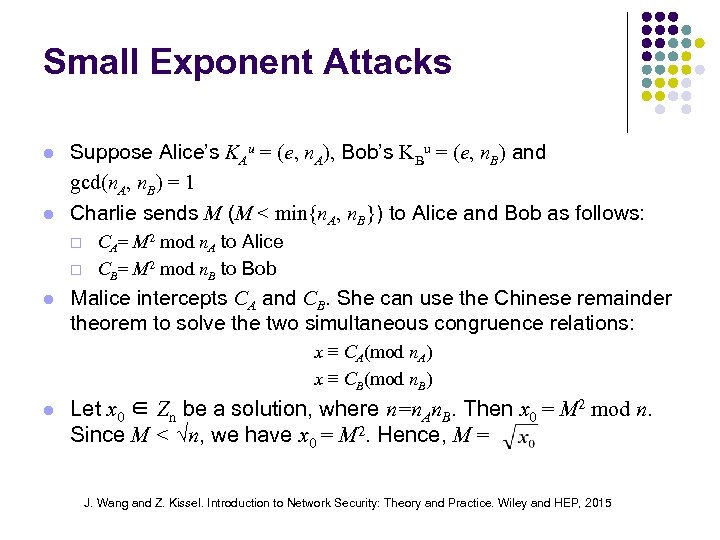 Small Exponent Attacks l l Suppose Alice’s KAu = (e, n. A), Bob’s KBu