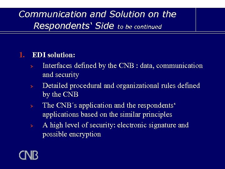 Communication and Solution on the Respondents‘ Side to be continued 1. EDI solution: Ø