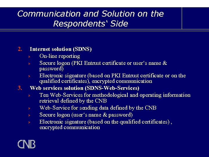 Communication and Solution on the Respondents‘ Side 2. 3. Internet solution (SDNS) Ø On-line
